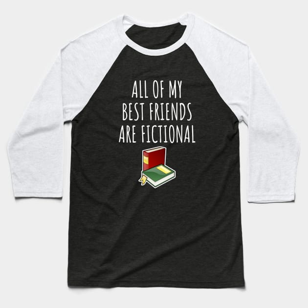 All of my best friends are fictional Baseball T-Shirt by LunaMay